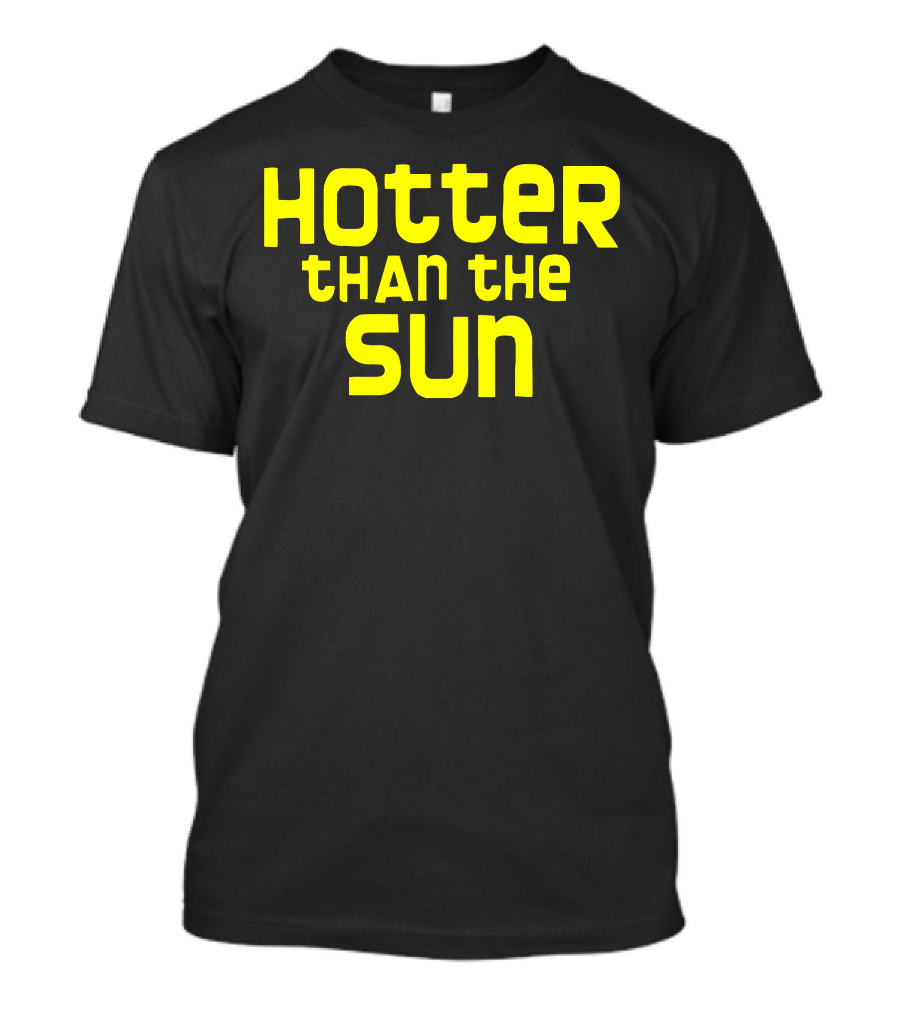 Hotter Than The Sun T-Shirt