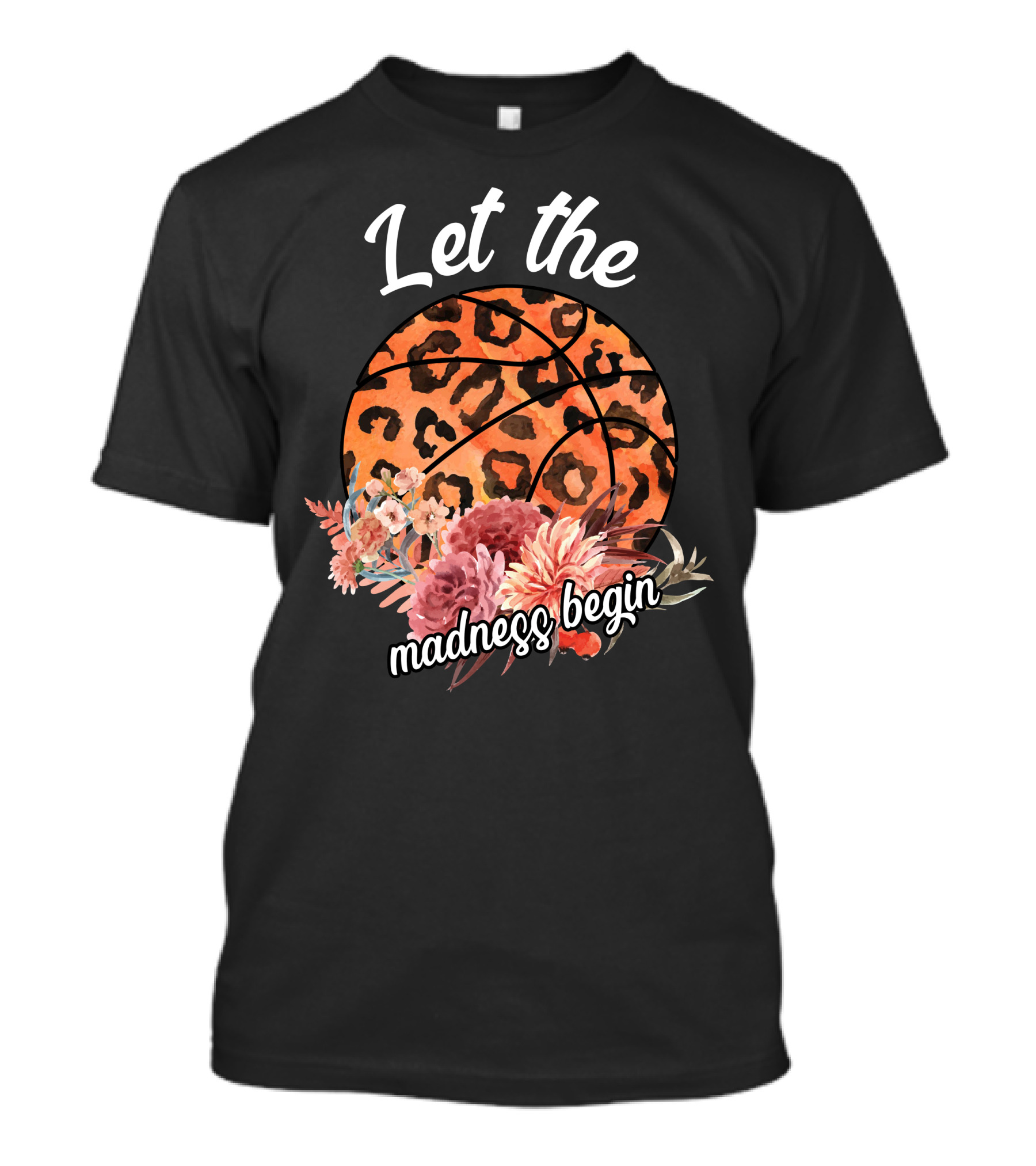 Let The Madness Begin Basketball Leopard Floral T-Shirt