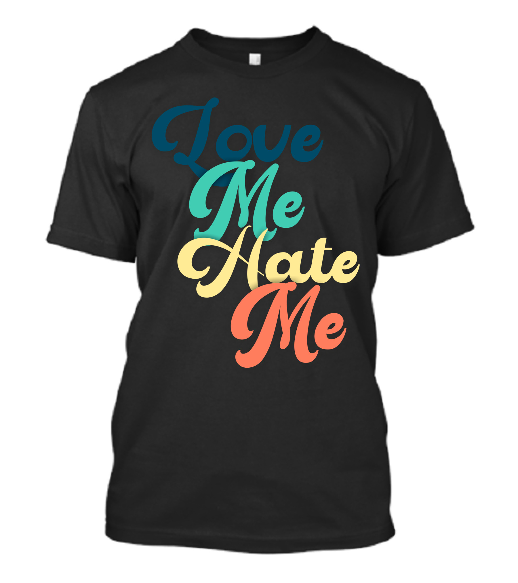 Love Me Hate Me Typography Multicolor Script T-Shirt