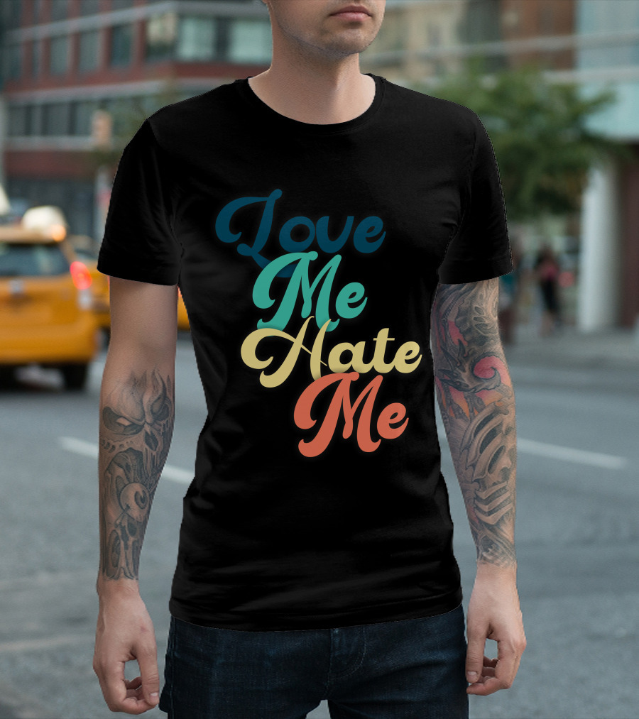 Love Me Hate Me Typography Multicolor Script T-Shirt
