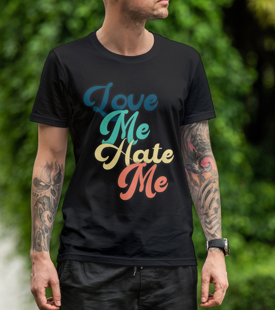 Love Me Hate Me Typography Multicolor Script T-Shirt