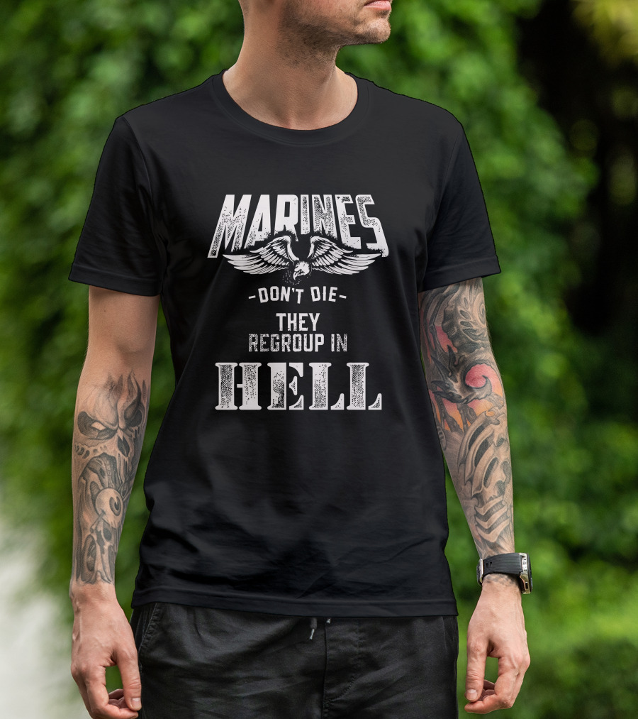 MARINES Don't Die They Regroup In Hell T-Shirt