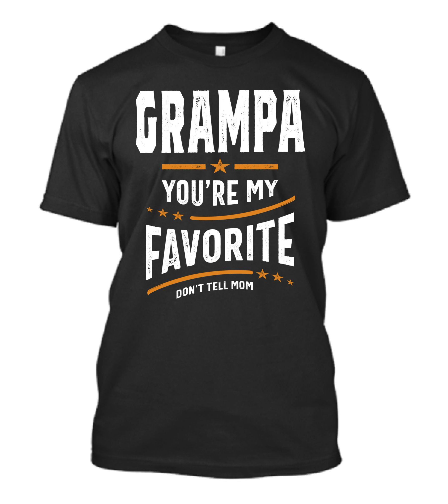 GRAMPA YOU'RE MY FAVORITE DON'T TELL MOM T-Shirt