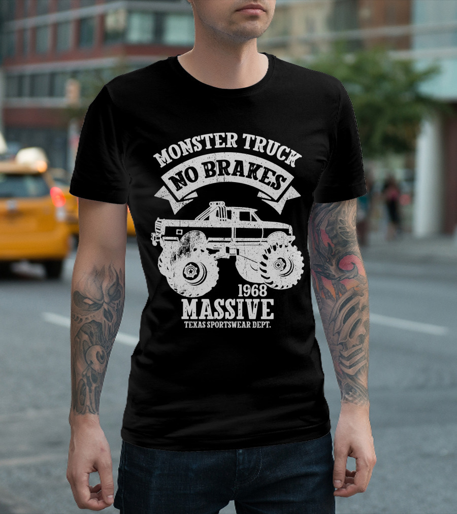 Monster Truck No Brakes Massive 1968 Texas Sportswear Dept T-Shirt