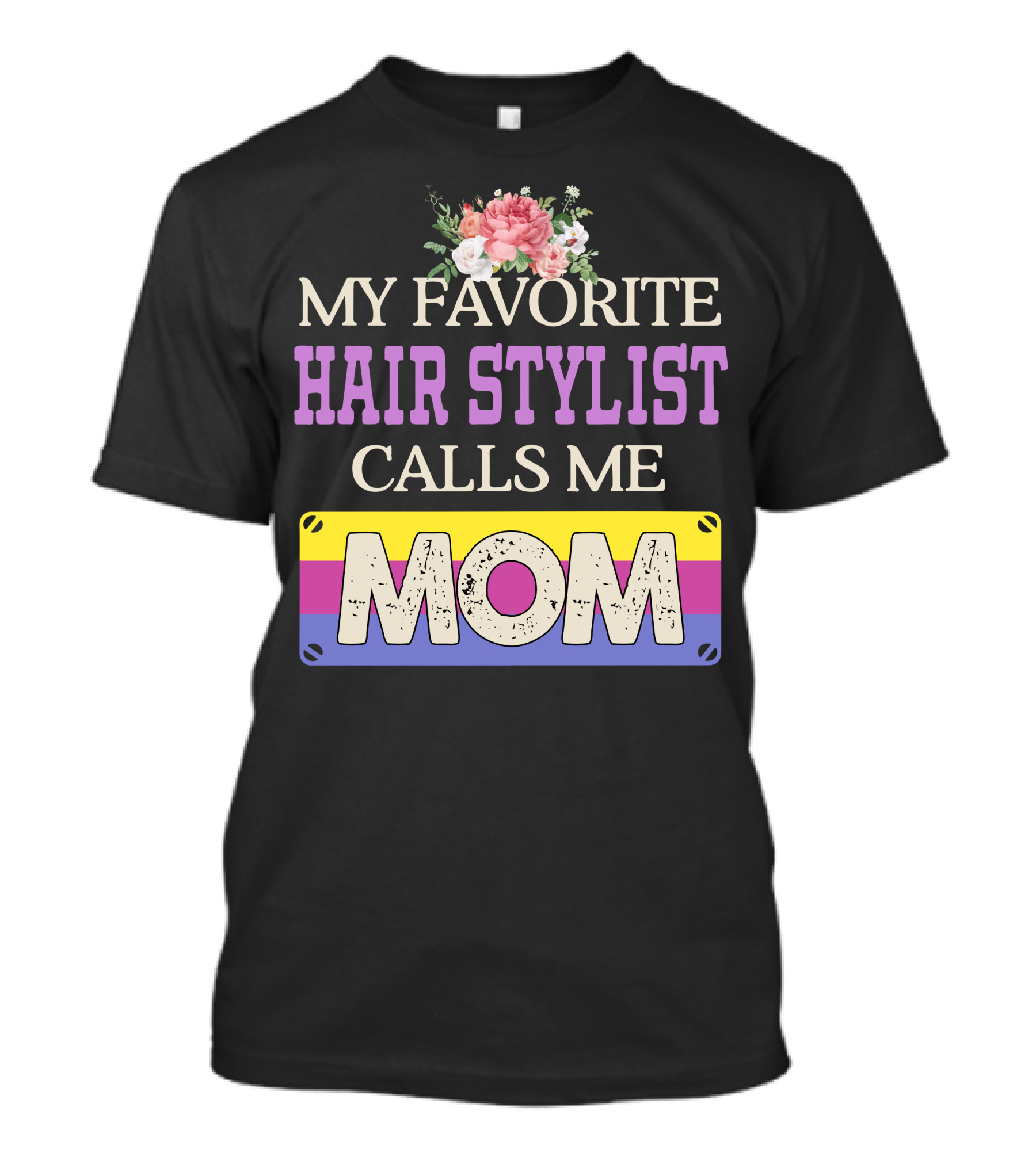 My Favorite Hair Stylist Calls Me Mom Floral T-Shirt