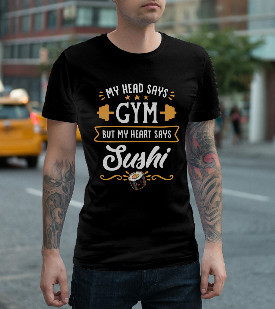My Head Says Gym But My Heart Says Sushi Dumbbells Roll Stars T-Shirt