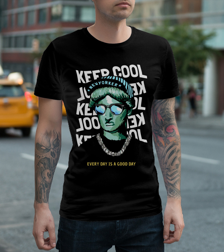 New Yorker Keep Cool Every Day Is A Good Day Statue T-Shirt