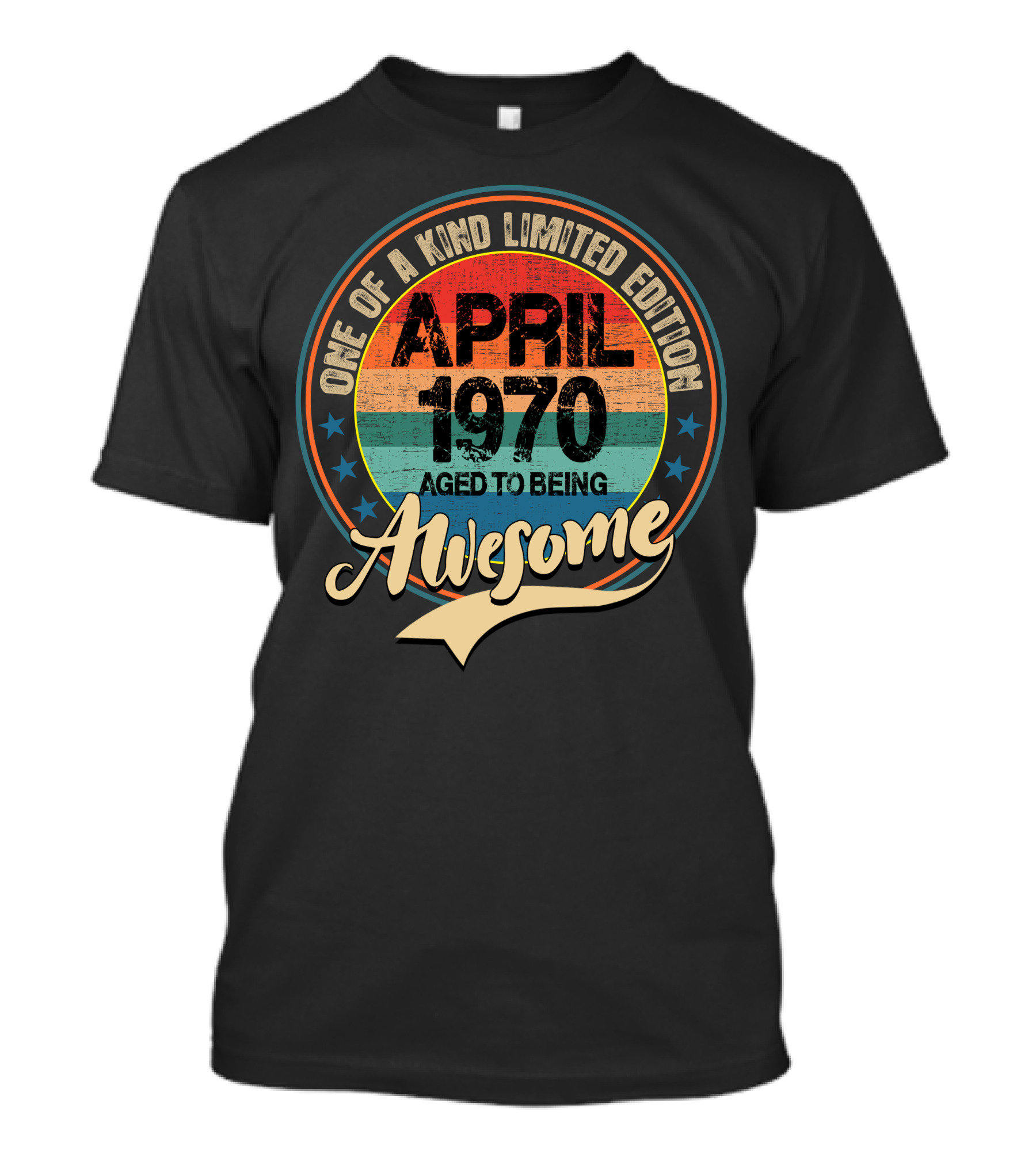 One Of A Kind April 1970 Aged To Being Awesome T-Shirt