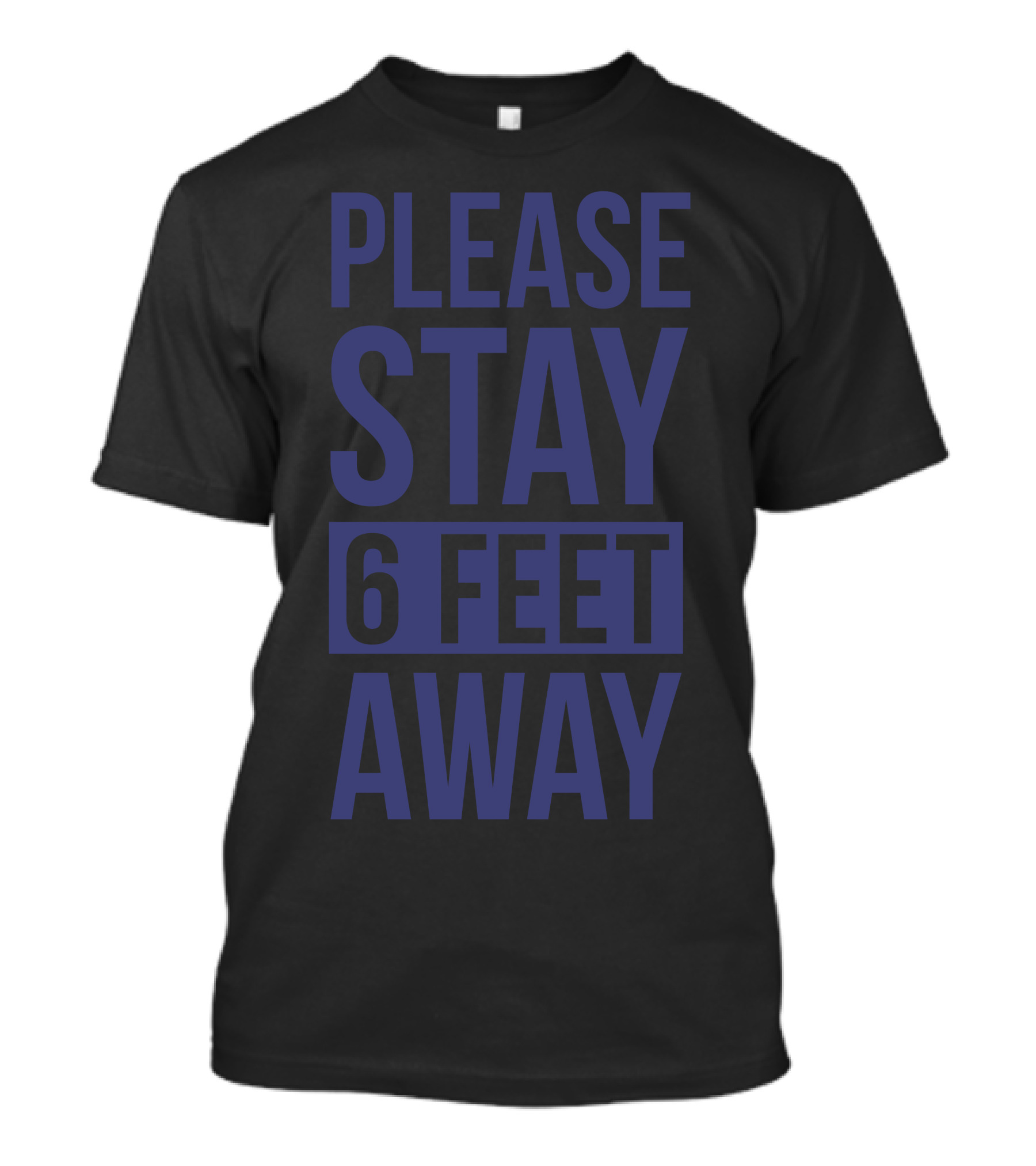 Please Stay 6 Feet Away T-Shirt