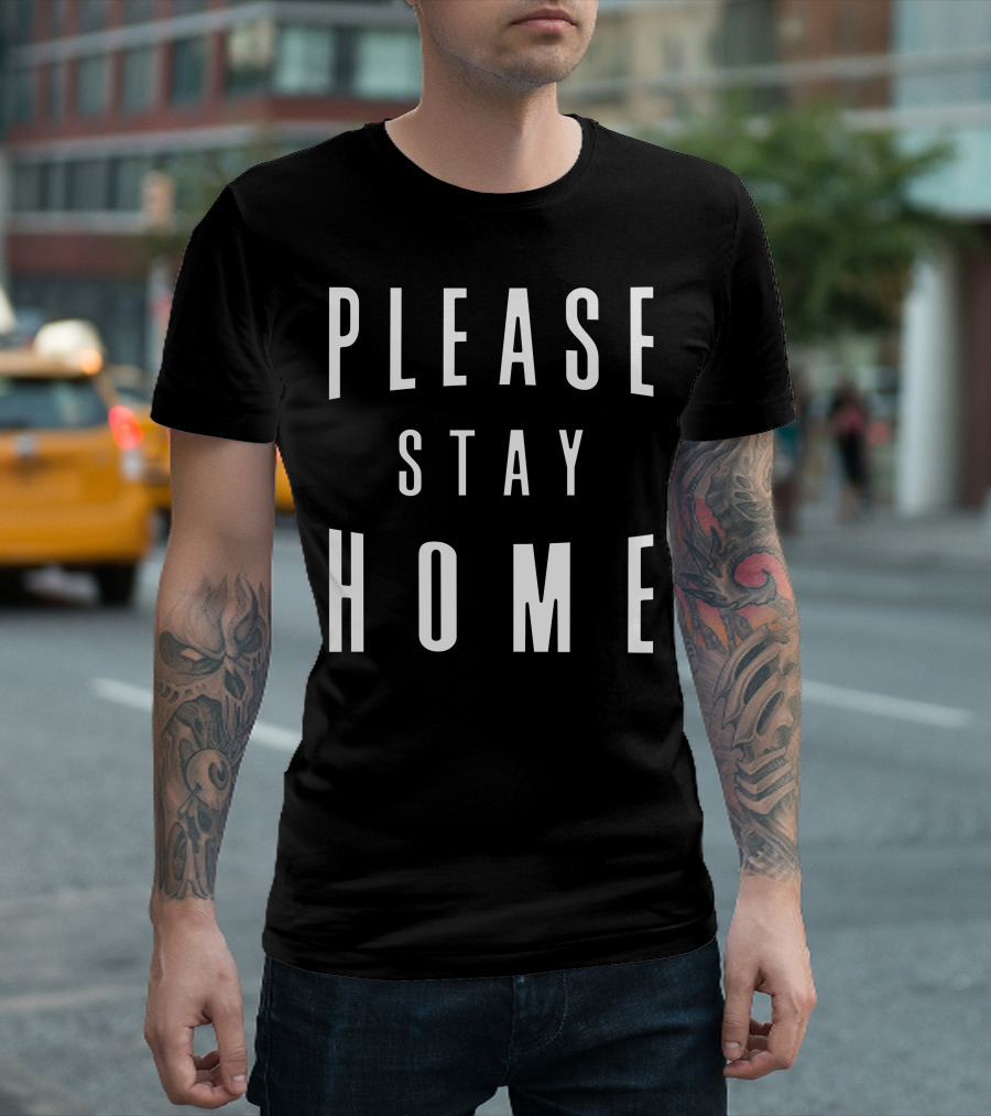 Please Stay Home T-Shirt