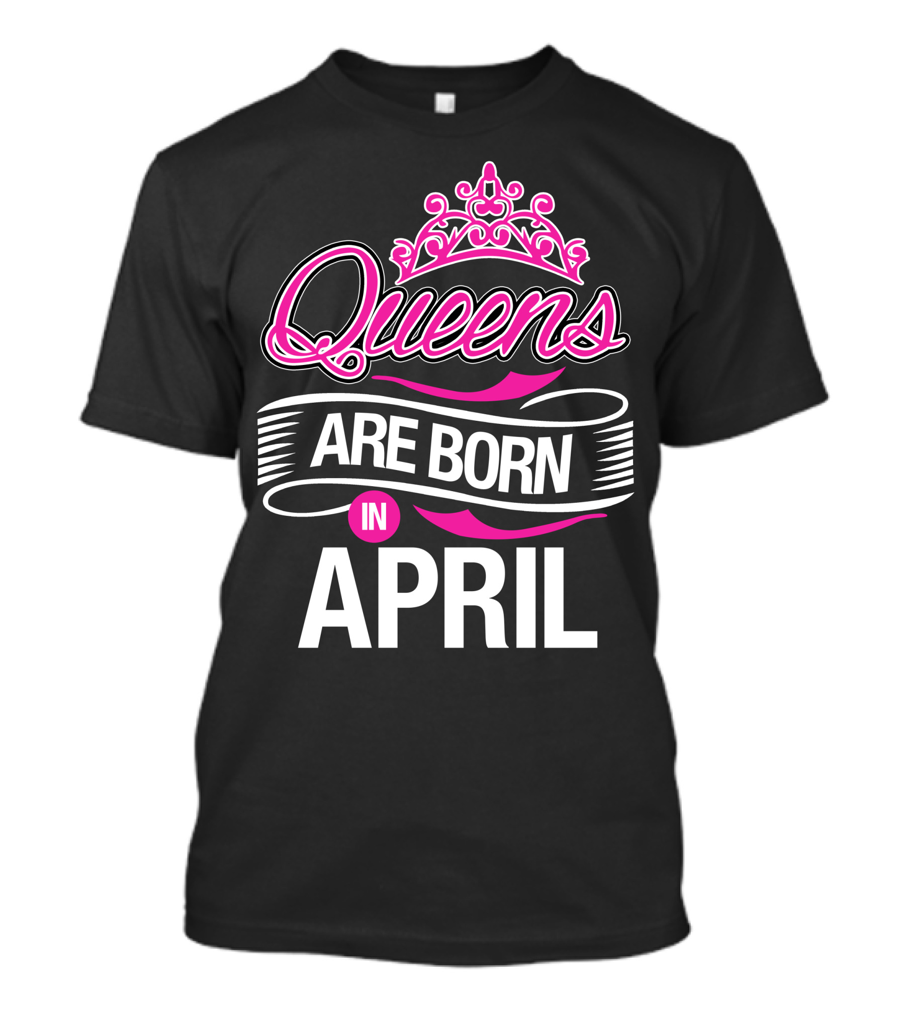 Queens Are Born In April Pink And White Crown T-Shirt