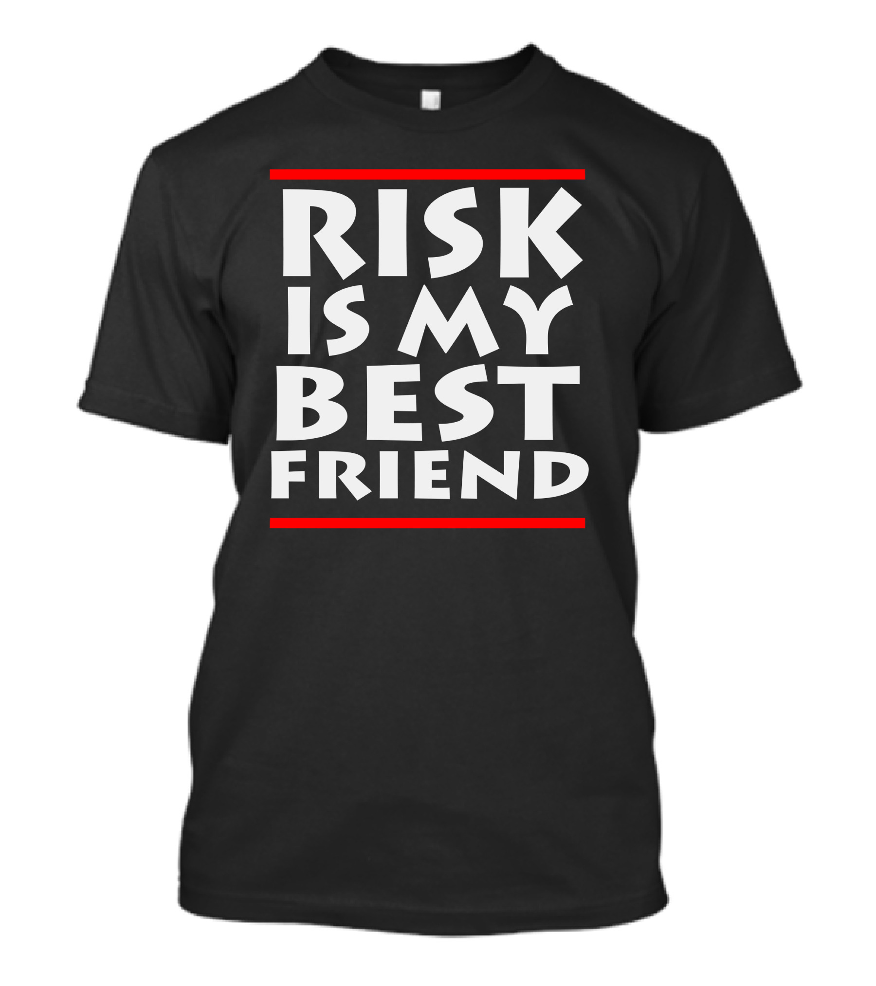 Risk Is My Best Friend Bold White Text On Black Background With Red Lines T-Shirt