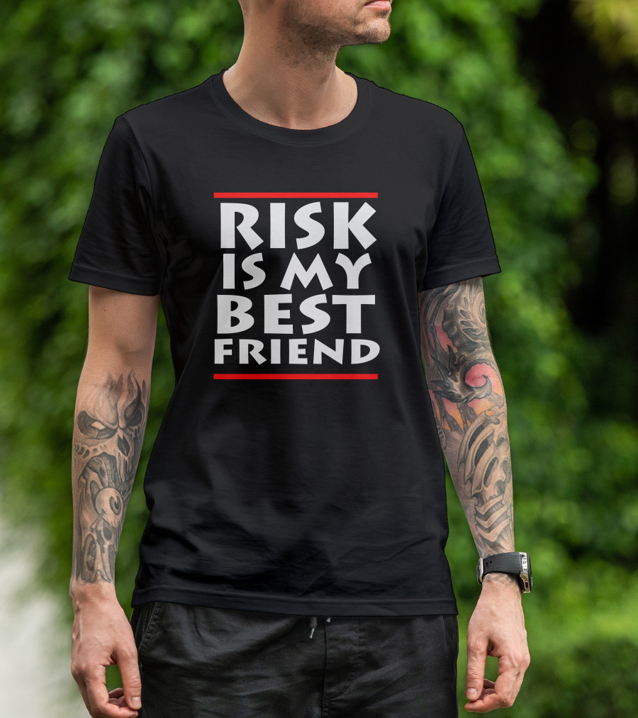 Risk Is My Best Friend Bold White Text On Black Background With Red Lines T-Shirt