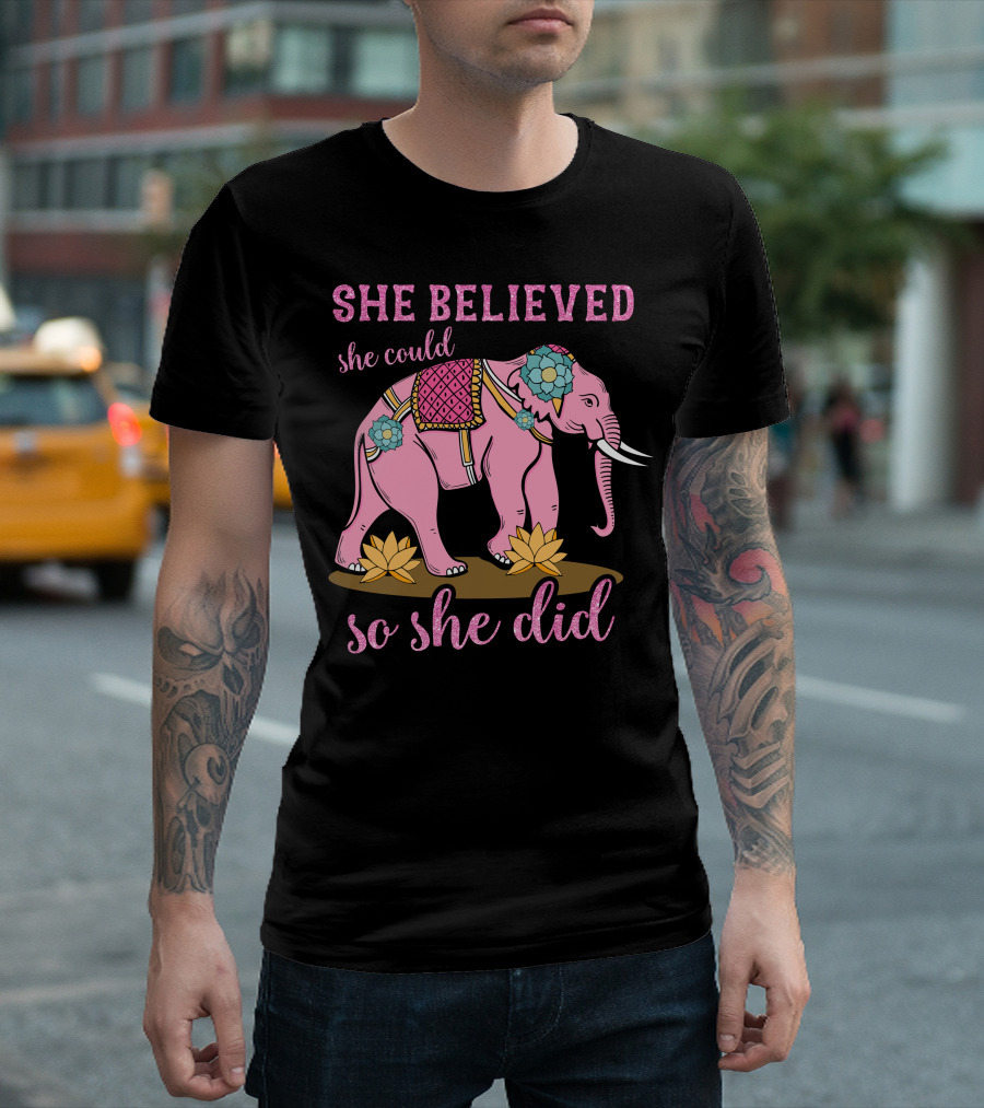 She Believed She Could So She Did Pink Elephant Floral Adornments T-Shirt