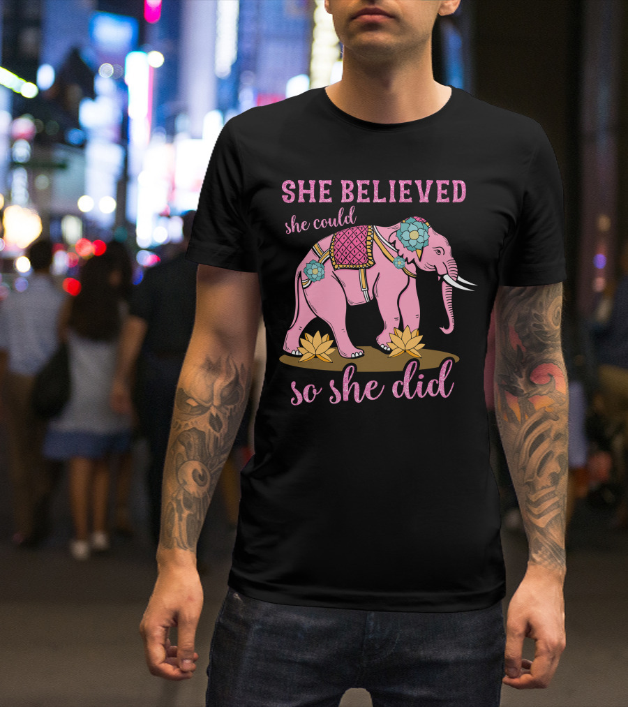 She Believed She Could So She Did Pink Elephant Floral Adornments T-Shirt