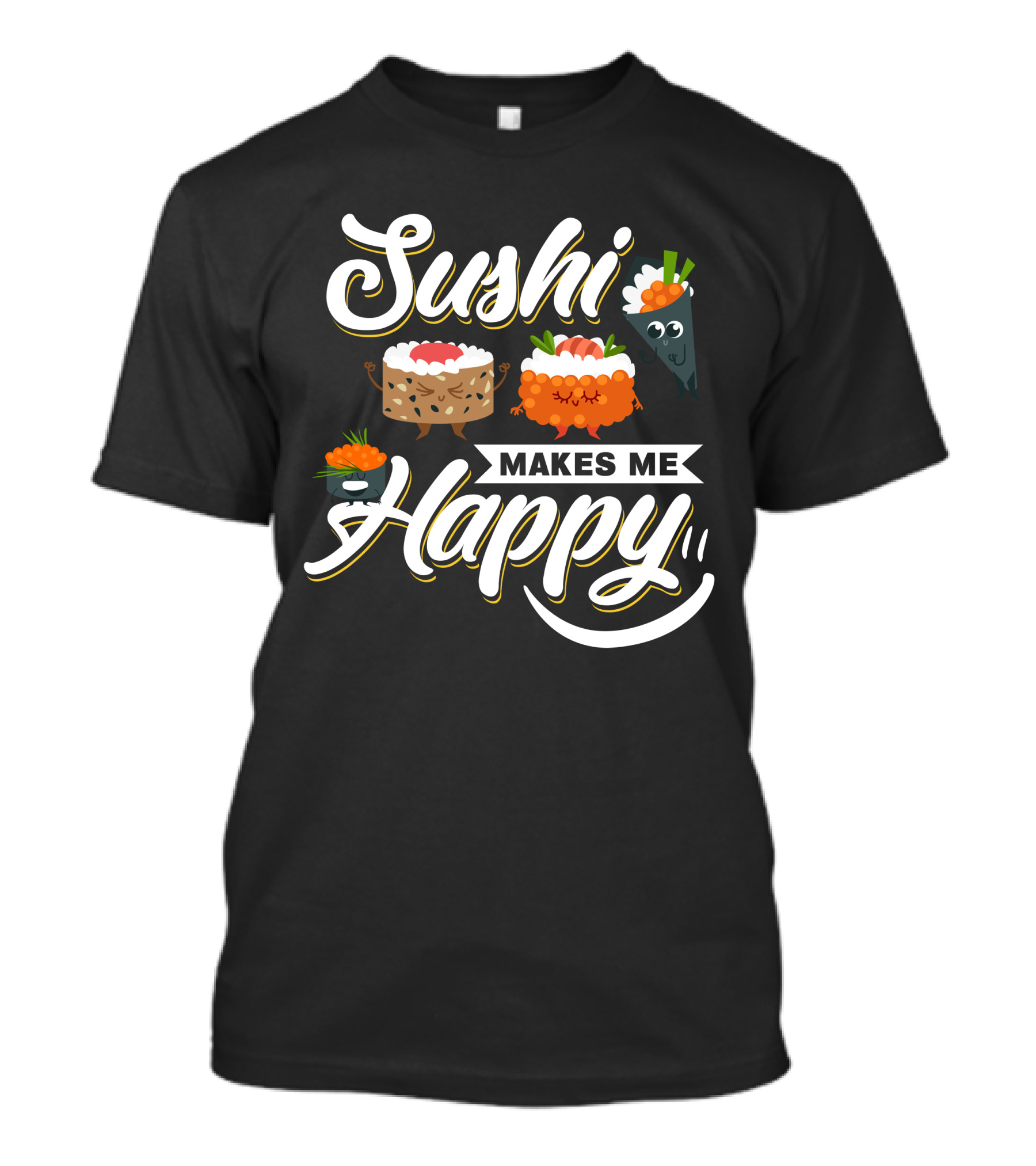 Sushi Makes Me Happy T-Shirt