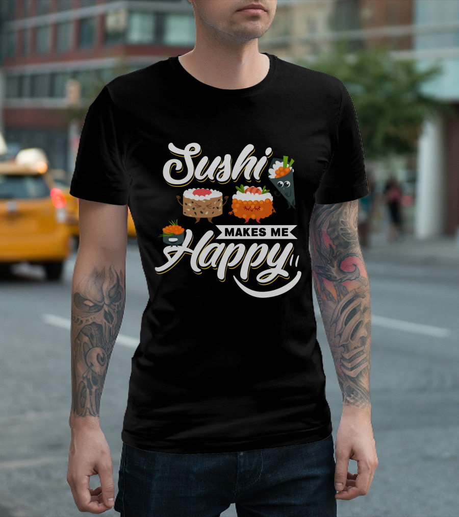 Sushi Makes Me Happy T-Shirt