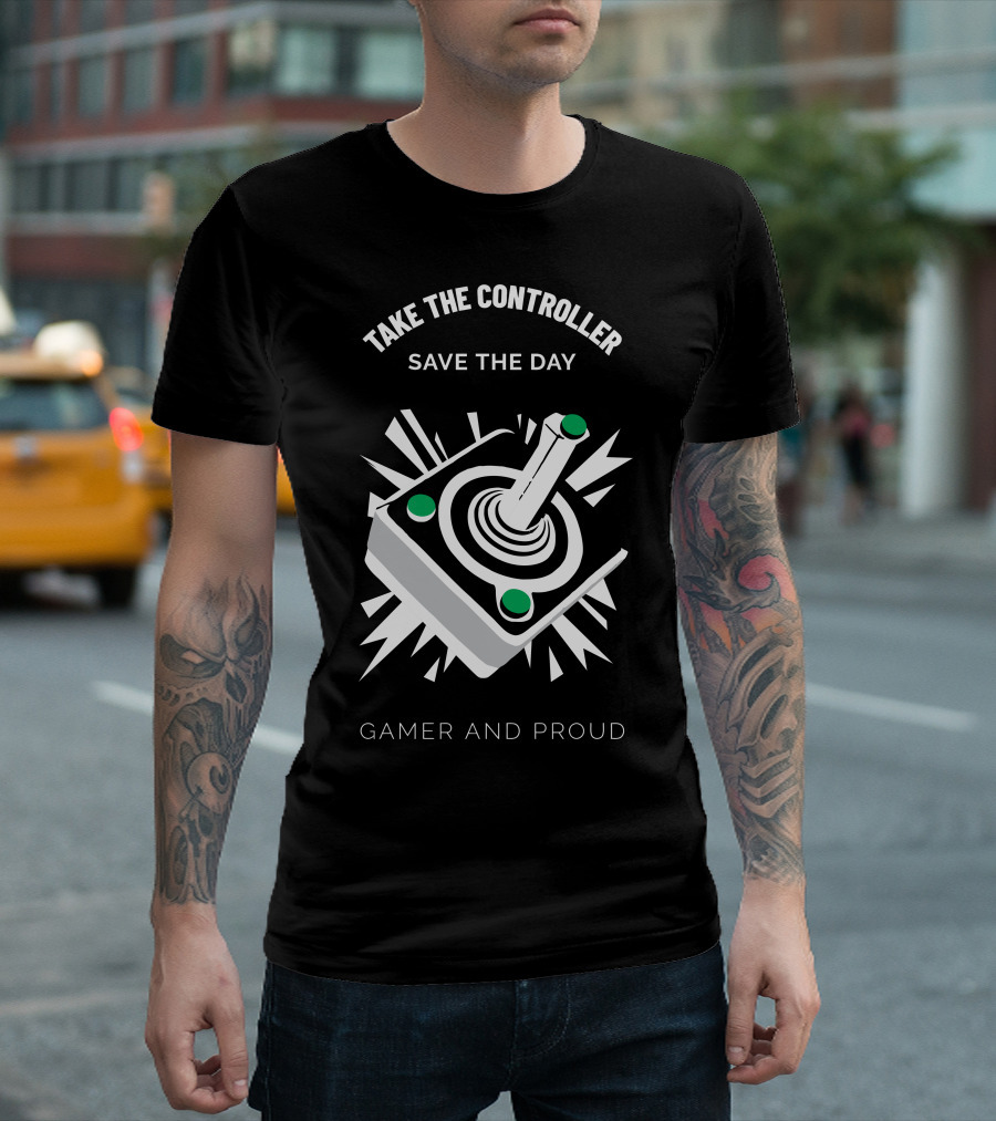 Take The Controller Save The Day Gamer And Proud T-Shirt