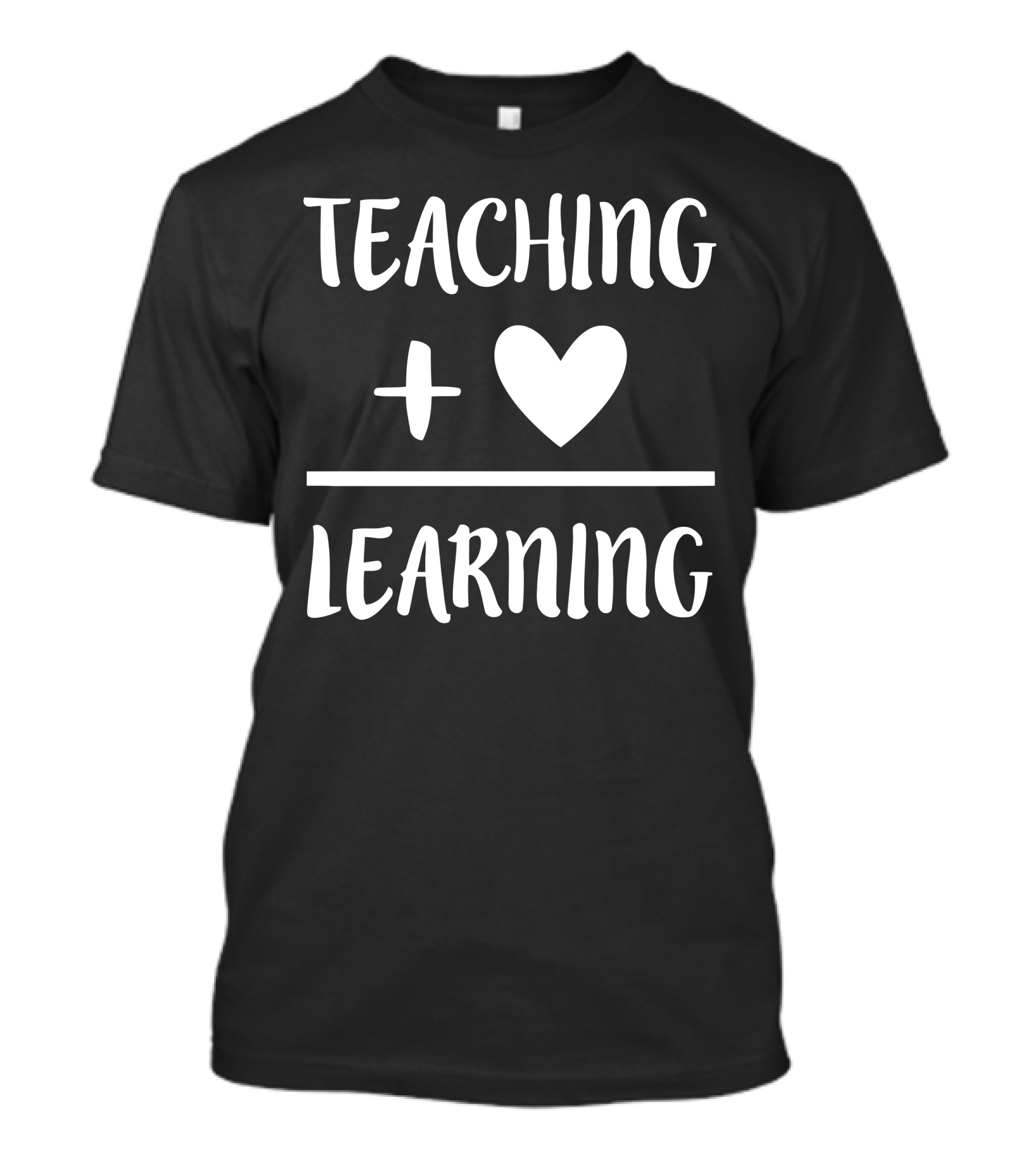 Teaching Love Learning T-Shirt