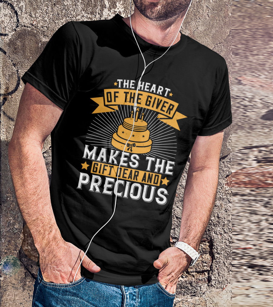 The Heart Of The Giver Makes The Gift Dear And Precious T-Shirt