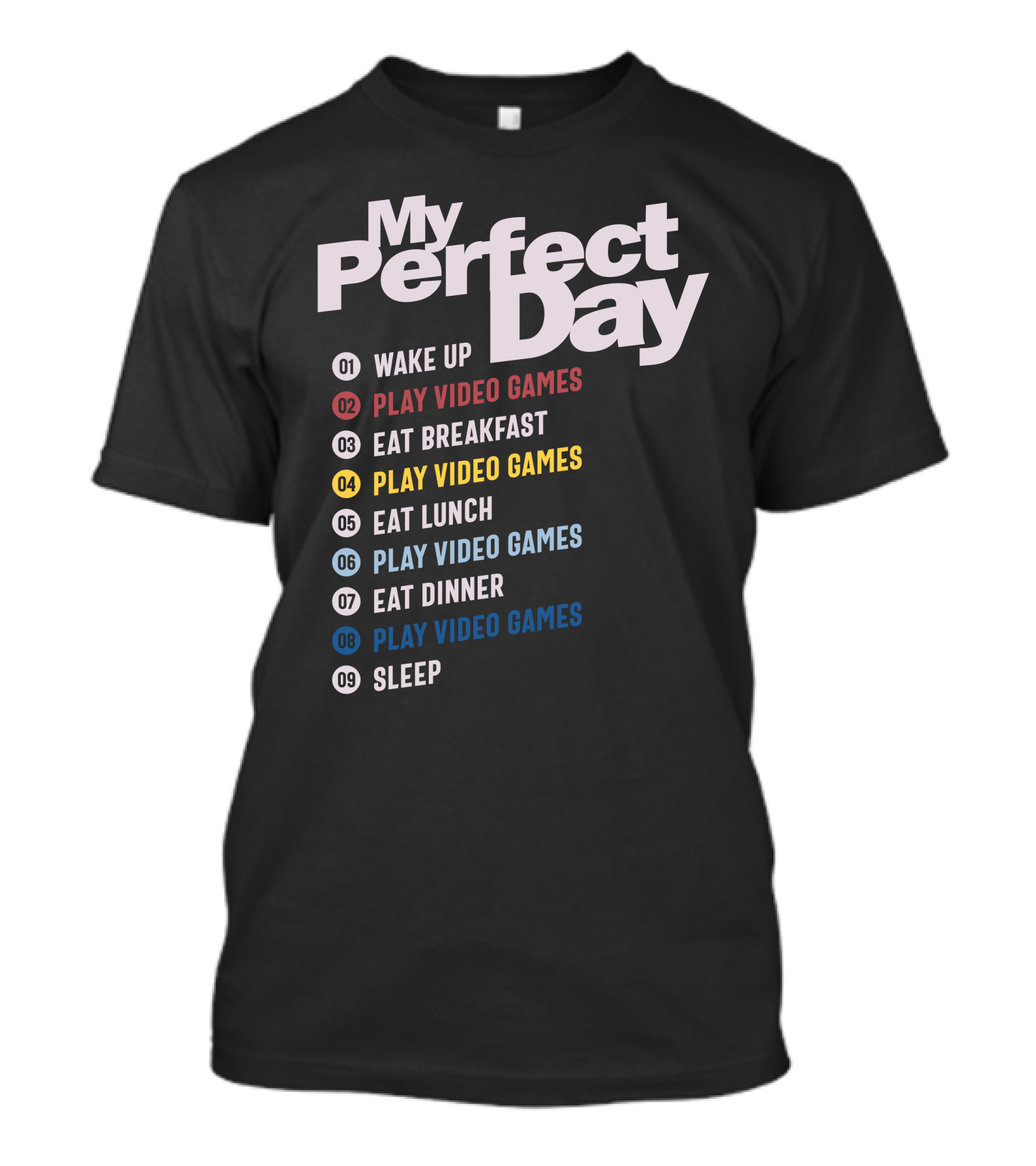 My Perfect Day Gamer Schedule Funny Play Video Games Wake Up Eat Sleep T-Shirt