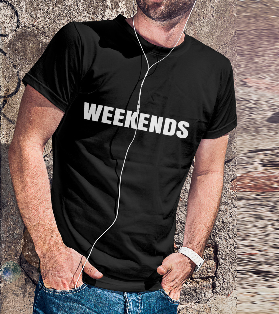 WEEKENDS T-Shirt