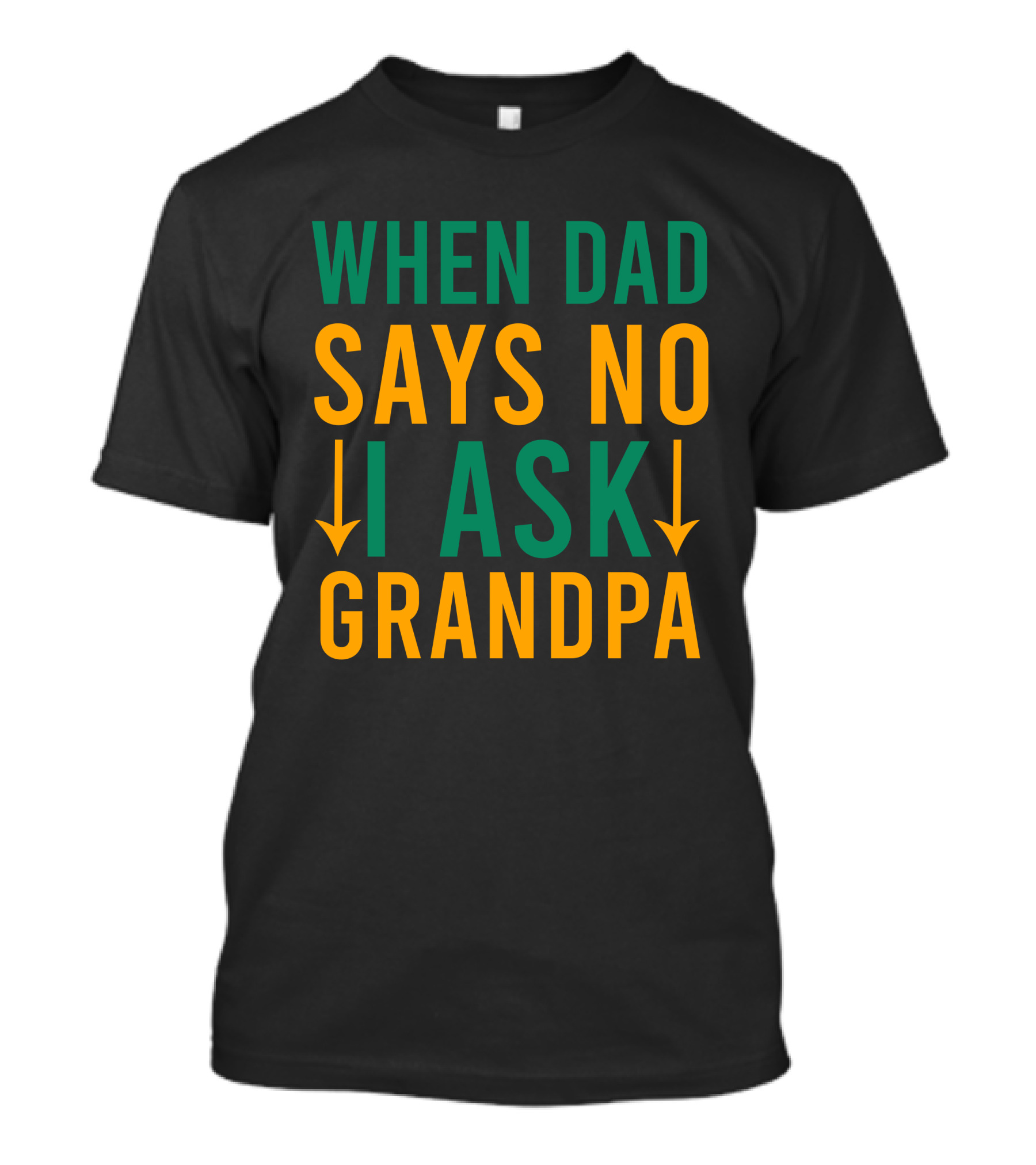 When Dad Says No I Ask Grandpa Retro Humor Family Decision Arrows T-Shirt
