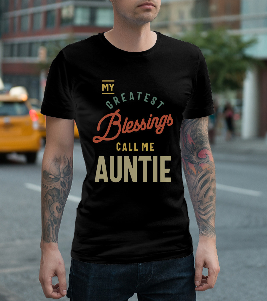 MY Greatest Blessings Call Me AUNTIE T-Shirt