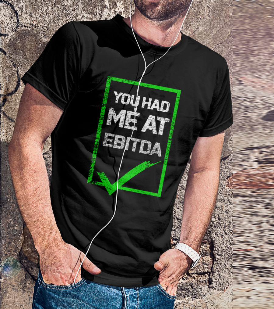 YOU HAD ME AT EBITDA GREEN CHECK MARK T-Shirt