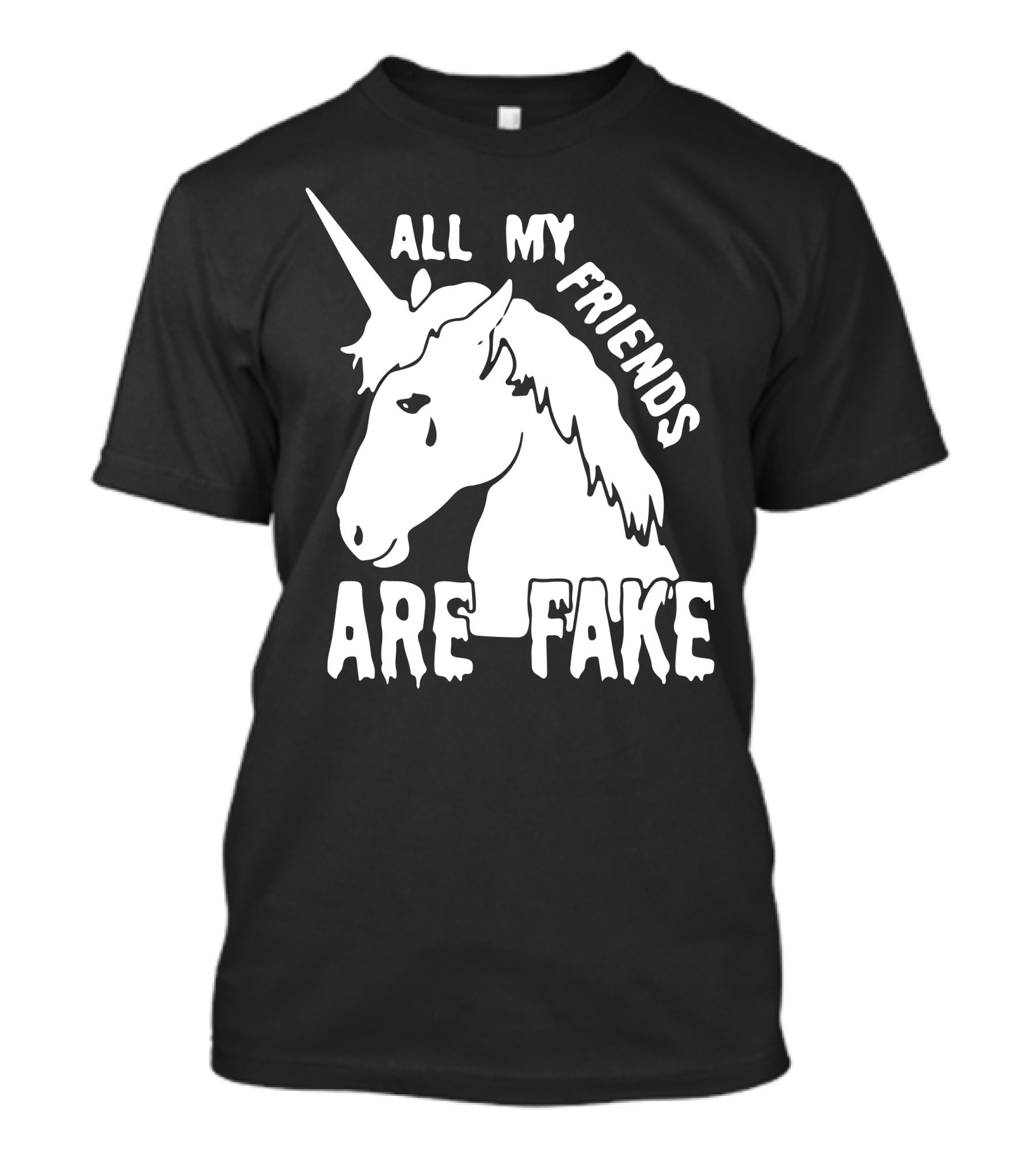 All My Friends Are Fake Funny Unicorn T-Shirt