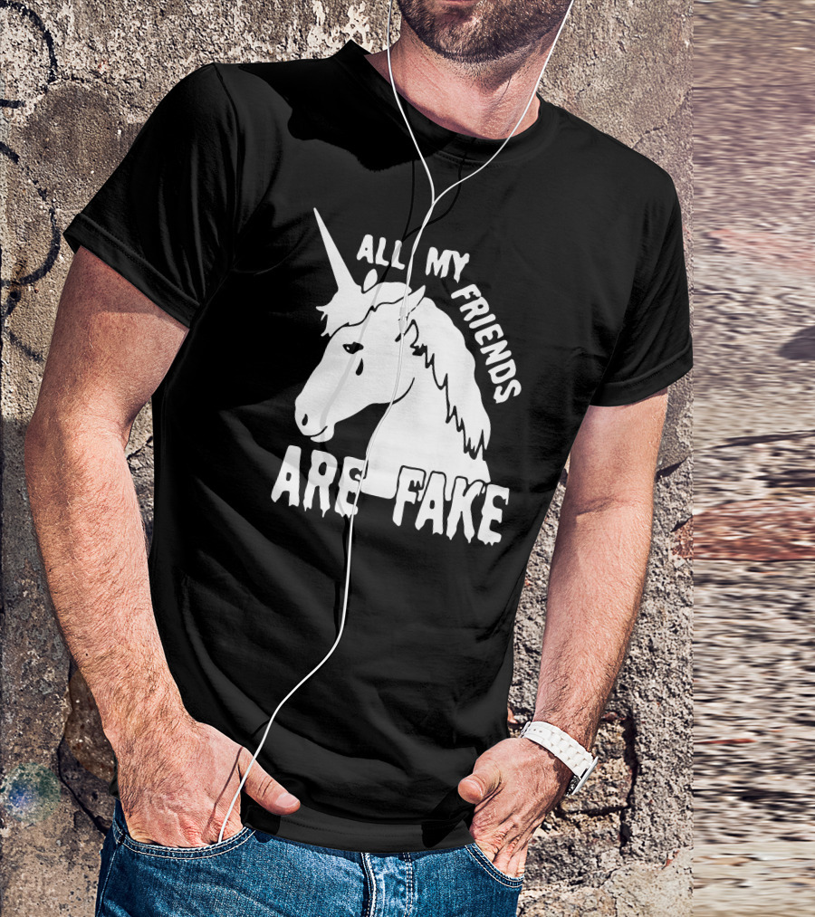 All My Friends Are Fake Funny Unicorn T-Shirt