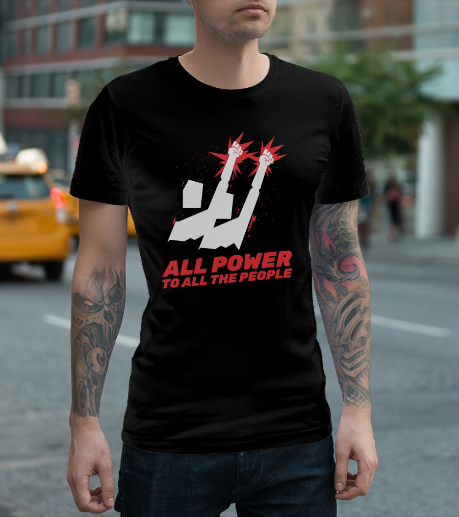 ALL POWER TO ALL THE PEOPLE Raised Fists T-Shirt