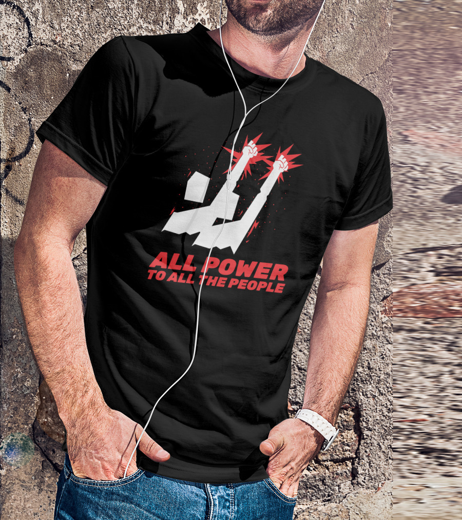 ALL POWER TO ALL THE PEOPLE Raised Fists T-Shirt