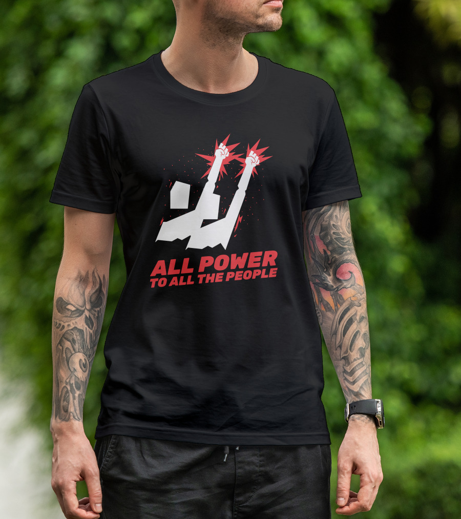 ALL POWER TO ALL THE PEOPLE Raised Fists T-Shirt