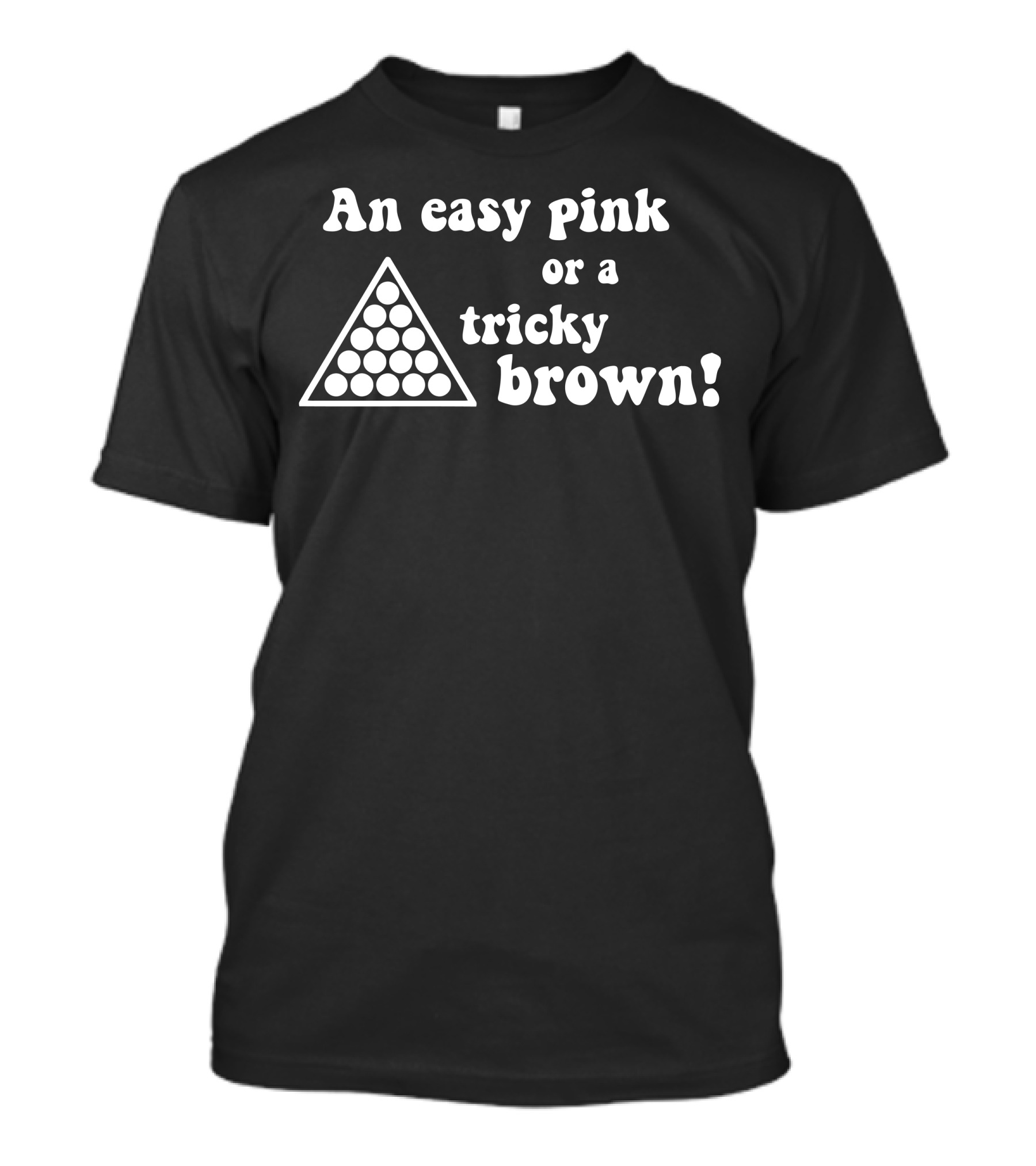 An Easy Pink Or A Tricky Brown Snooker Ball Triangle Puzzle T-Shirt
