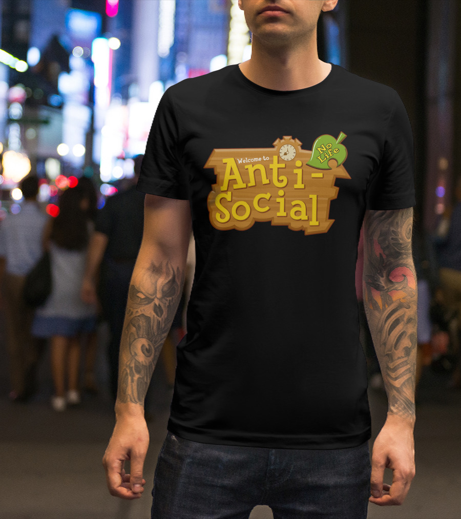 Welcome To Anti-Social No Life Animal Crossing T-Shirt