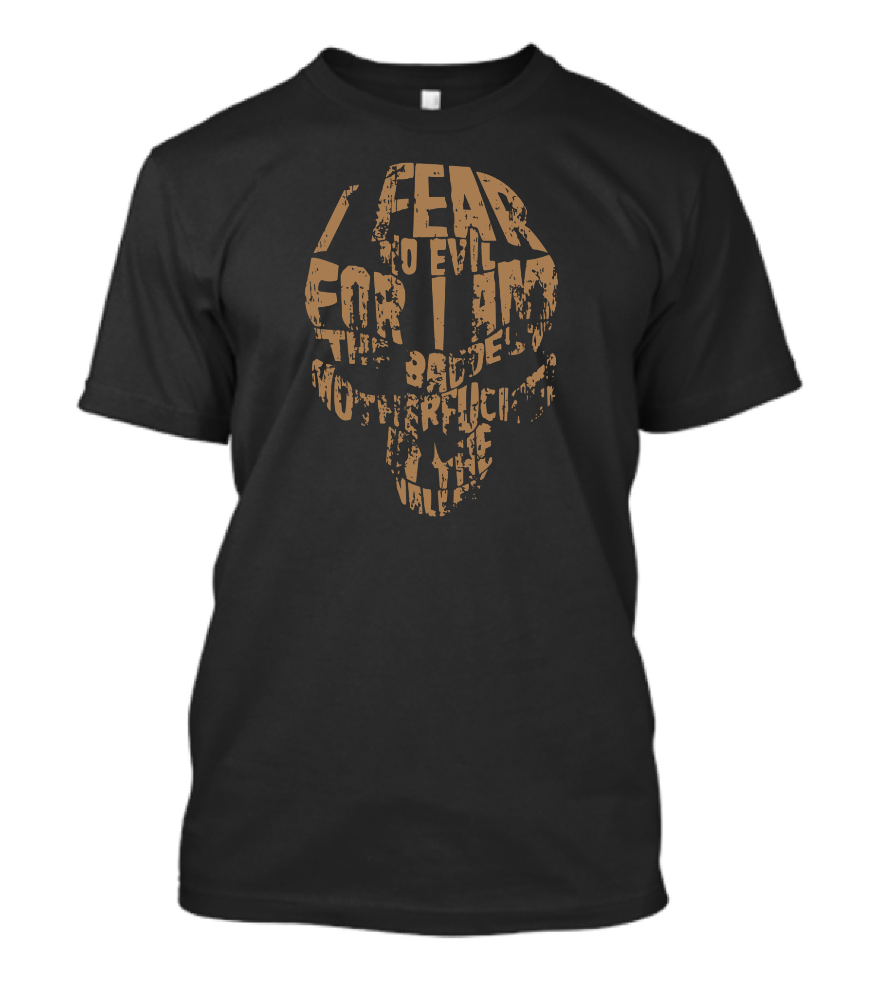 I Fear No Evil For I Am The Baddest Motherf Ker In The Valley Skull T-Shirt