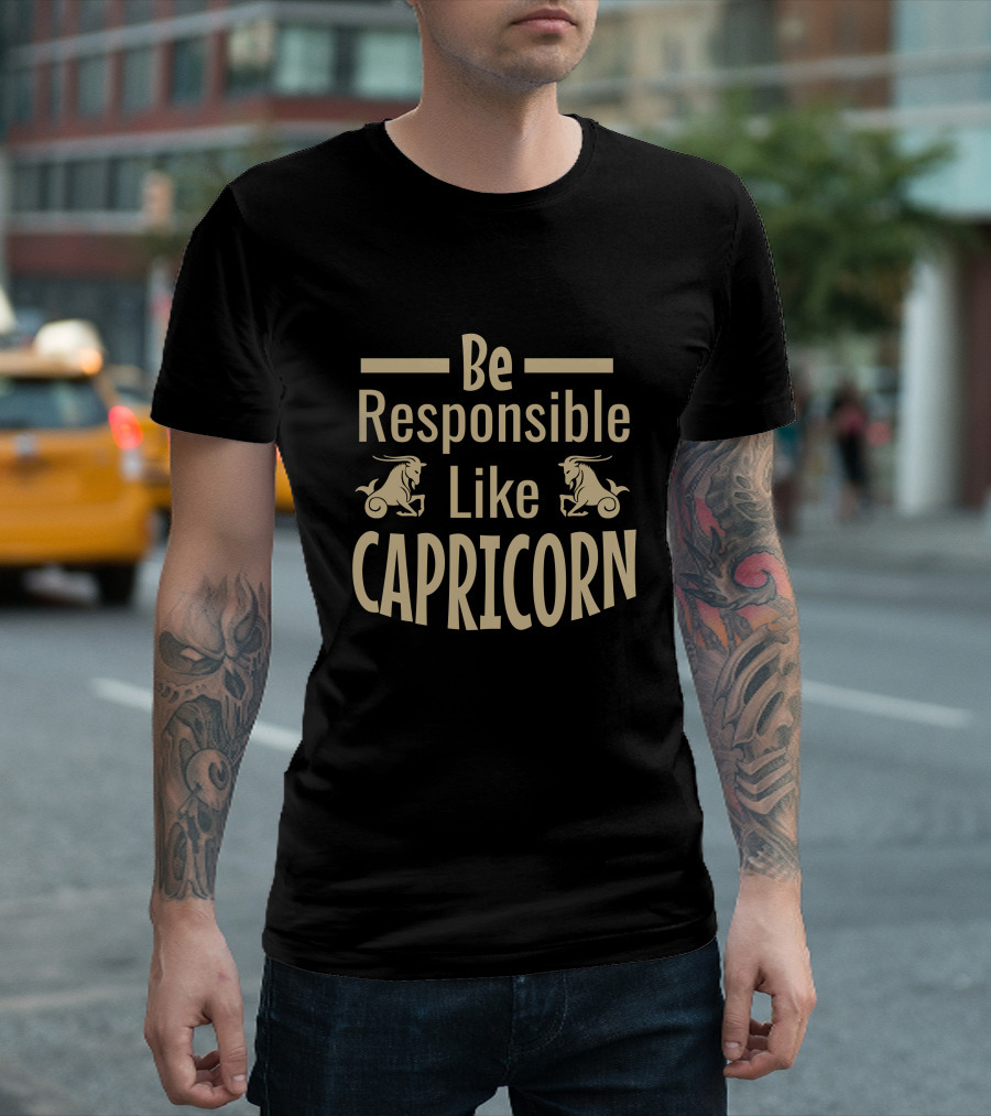 Be Responsible Like Capricorn Zodiac Sign Symbol Text Capricornus Goat T-Shirt