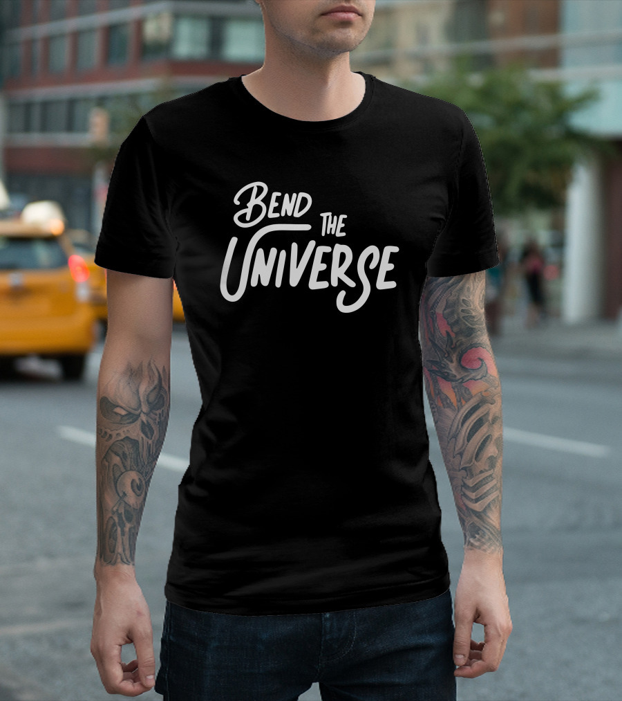 Bend The Universe T-Shirt