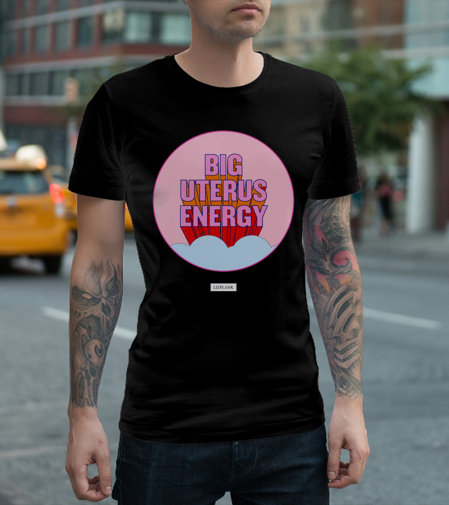 Big Uterus Energy Liz Plank T-Shirt