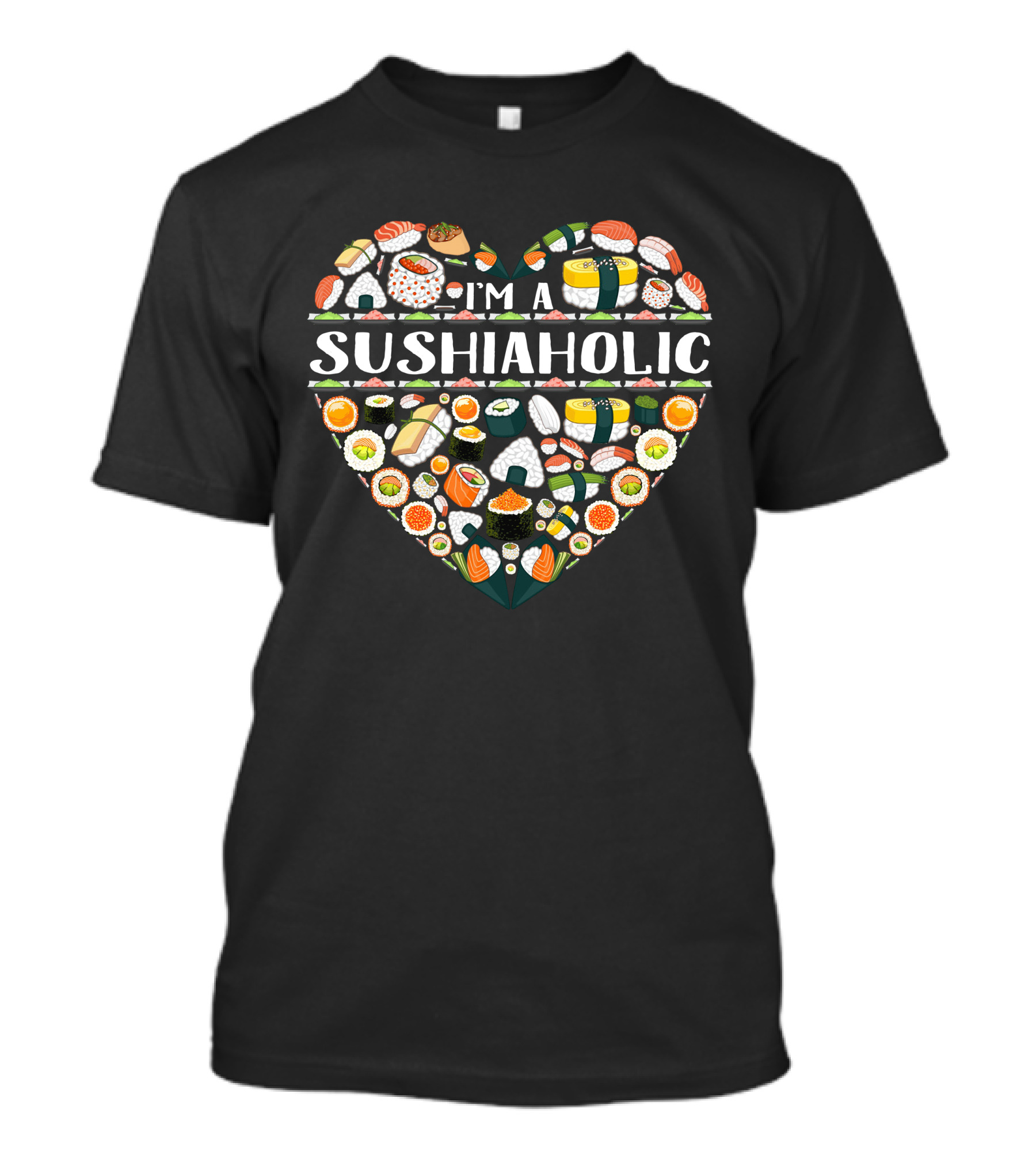 I'm A Sushiaholic Heart Shape Sushi T-Shirt