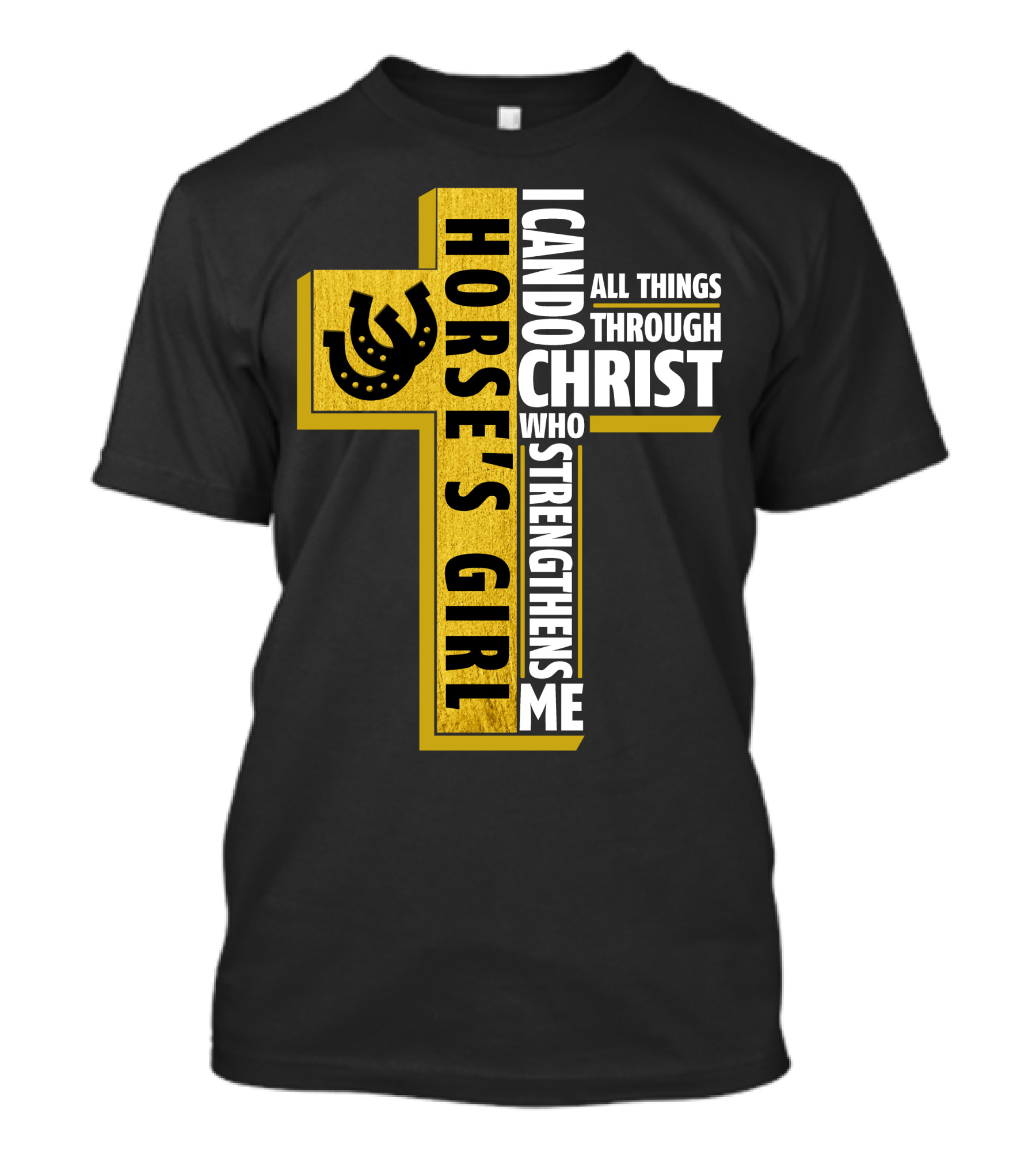 Horse's Girl I Can Do All Things Through Christ Who Strengthens Me T-Shirt