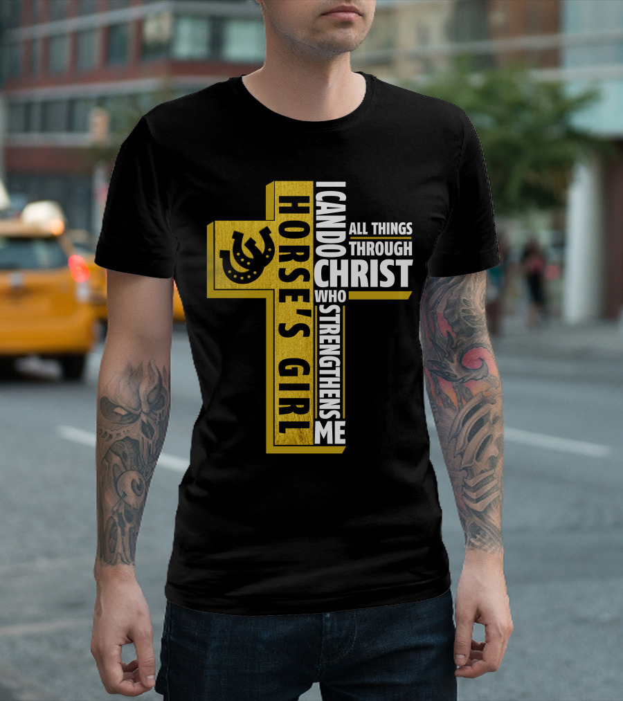 Horse's Girl I Can Do All Things Through Christ Who Strengthens Me T-Shirt
