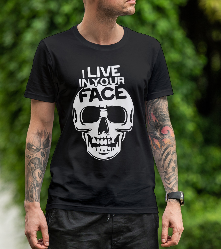 I Live In Your Face Skull Black White T-Shirt