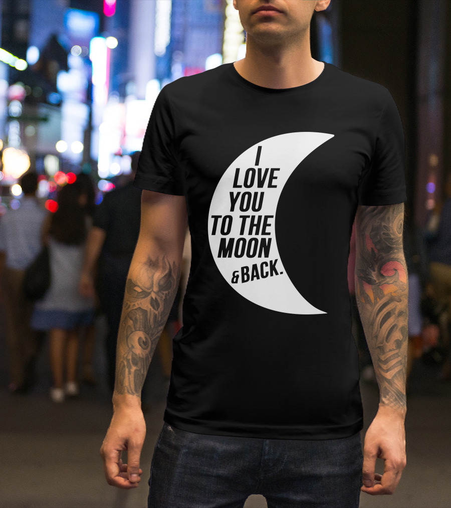 I Love You To The Moon And Back Crescent Moon Text T-Shirt
