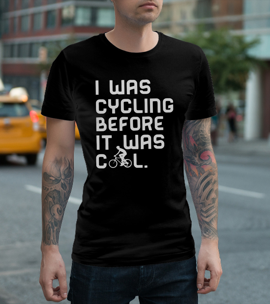 I Was Cycling Before It Was Cool Retro Cyclist T-Shirt