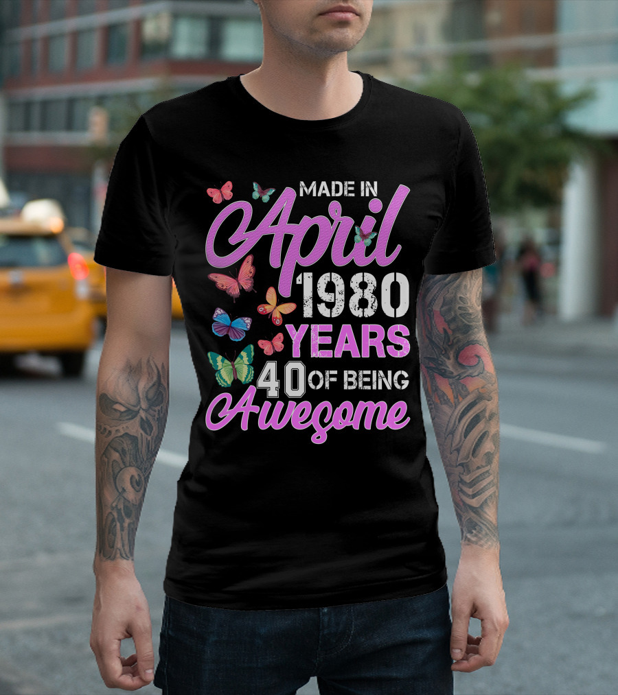 Made In April 1980 Years 40 Of Being Awesome With Butterflies T-Shirt