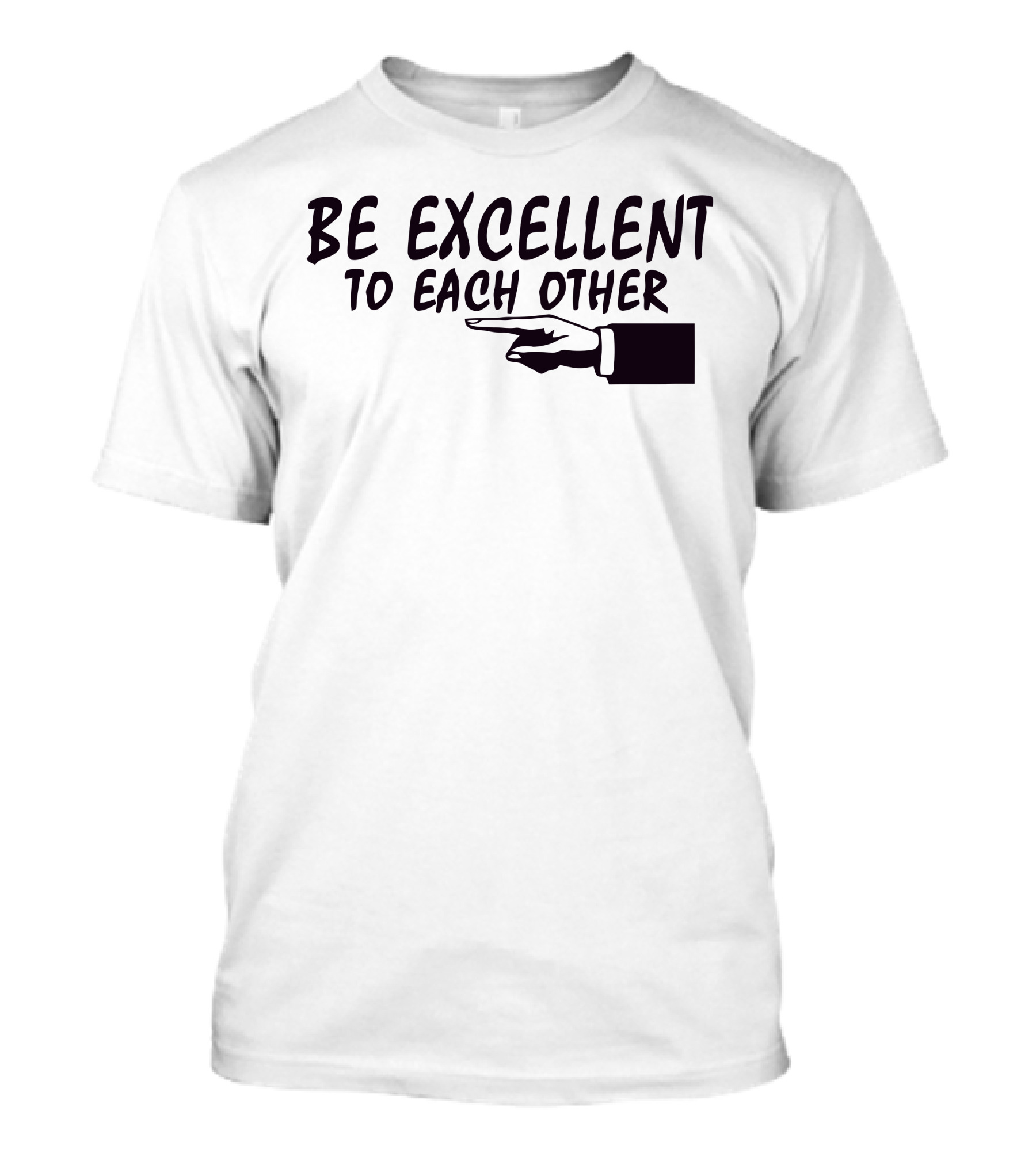 Be Excellent To Each Other Funny Humor Geek Hand Pointing T-Shirt
