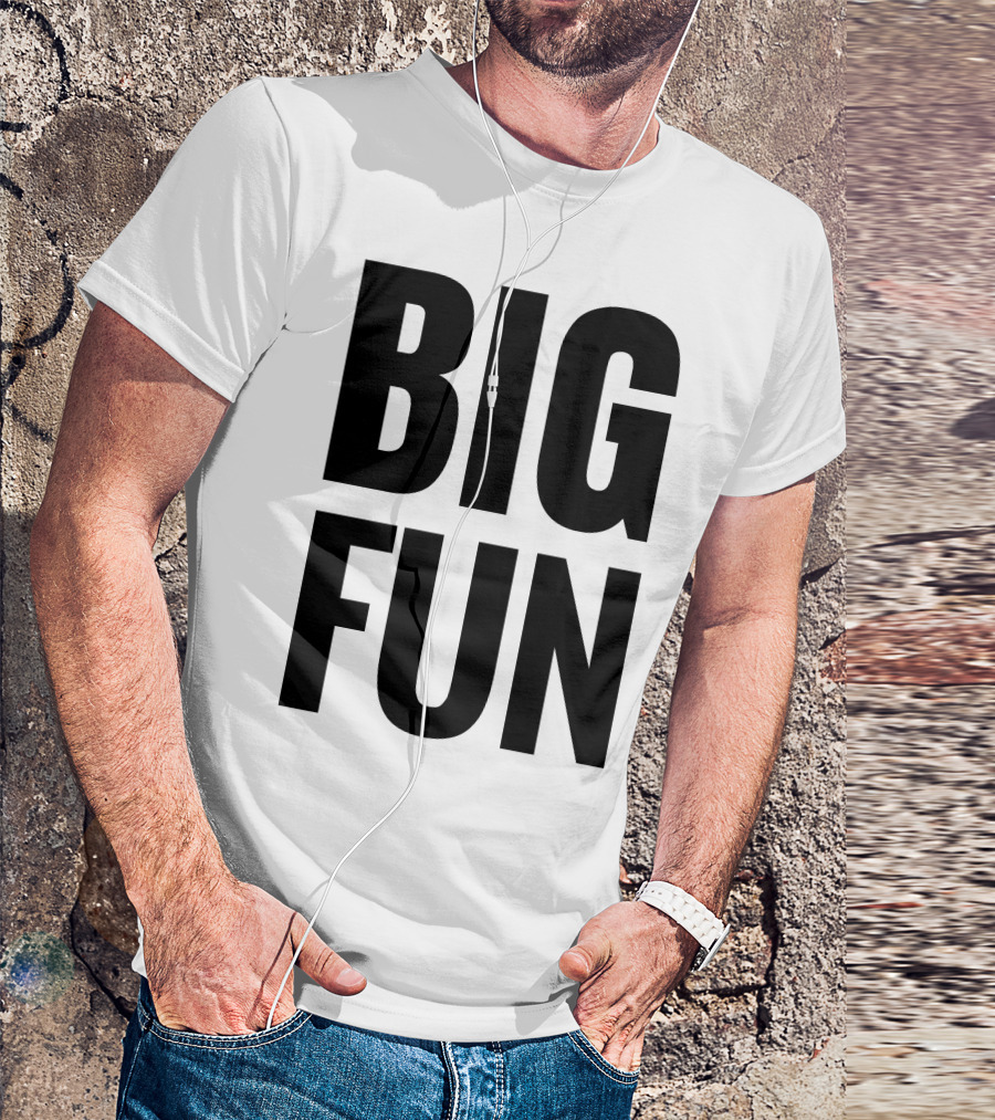 Big Fun T-Shirt