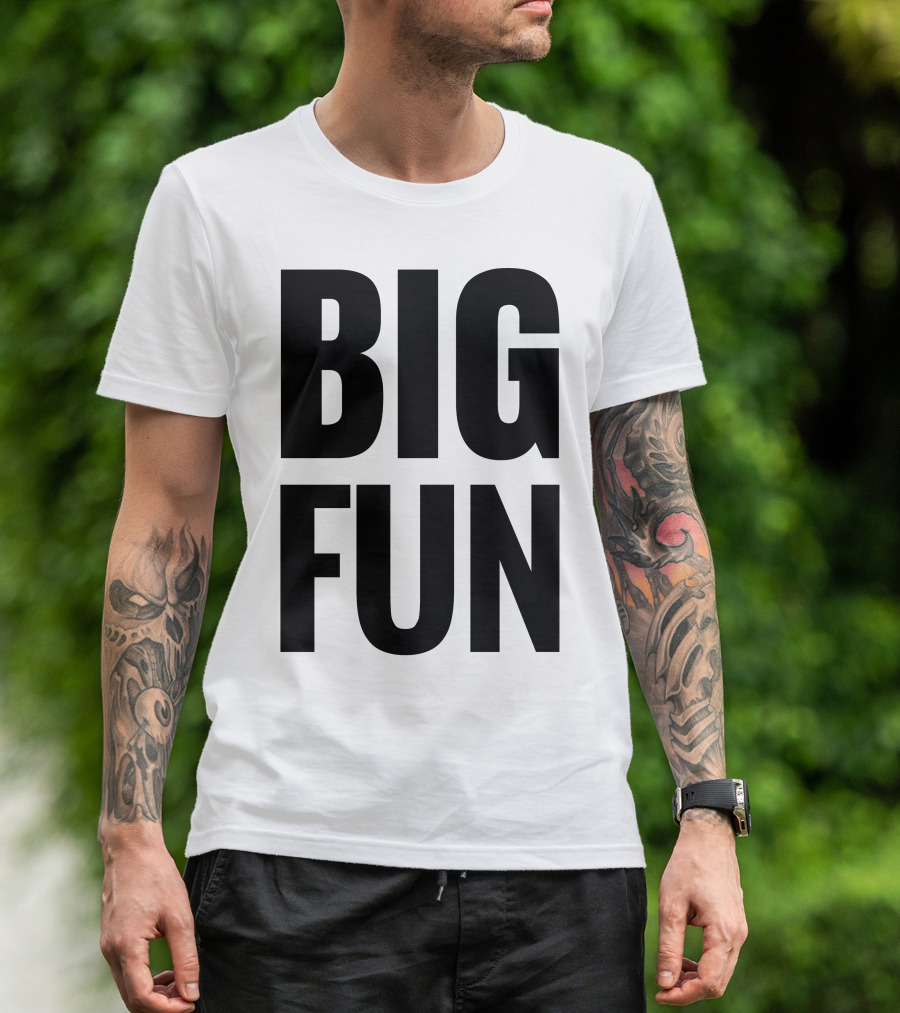 Big Fun T-Shirt